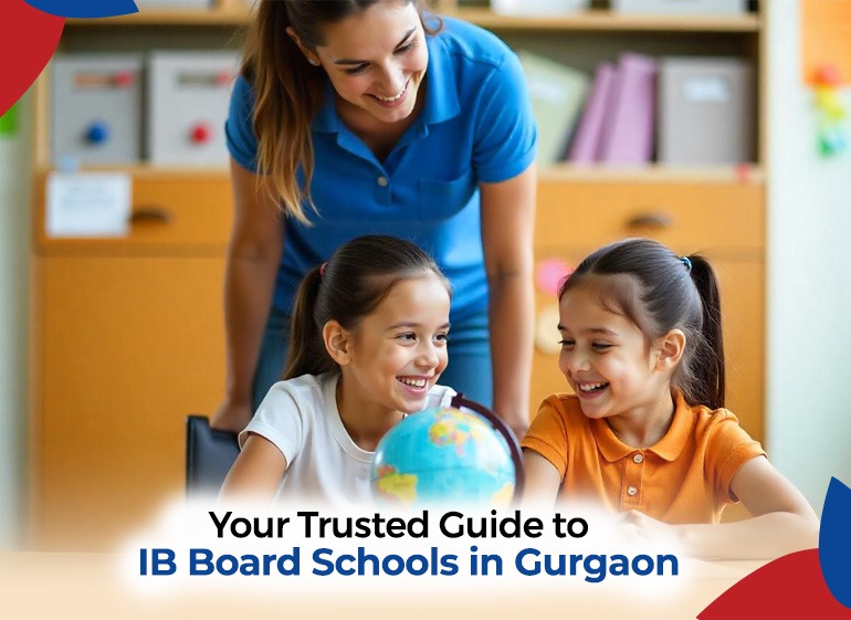 The Benefits of Enrolling in IB Board Schools in Gurgaon