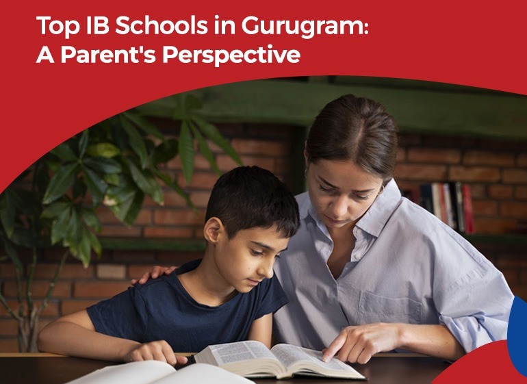 Top IB Schools in Gurugram: A Parent’s Perspective