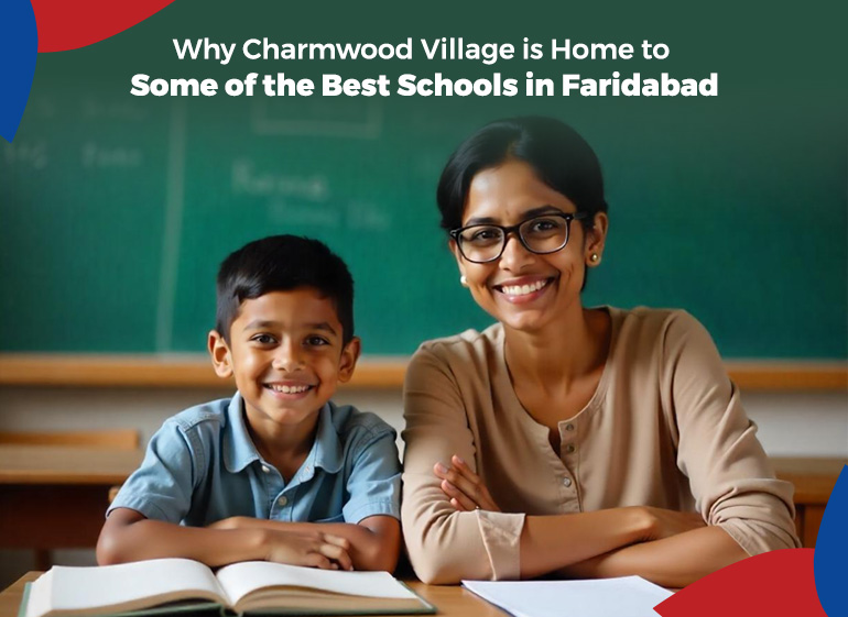 Why Charmwood Village is Home to some of the Best Schools in Faridabad