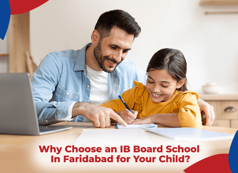 Why Choose an IB Board School in Faridabad for Your Child?